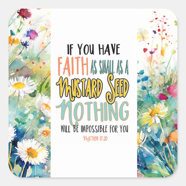 Matthew 17:20 Faith as a Mustard Seed Bible Verse Square Sticker (Front)