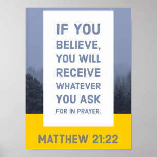 Matthew 21:22 Bible Verse Poster