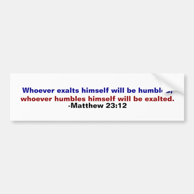 Matthew 23:12 bumper sticker (Front)