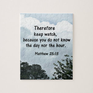 Matthew 25:13 Therefore keep watch, because you Jigsaw Puzzle