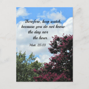 Matthew 25:13 Therefore keep watch, because you Postcard