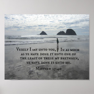 Matthew 25:40 Verily I say unto you Poster
