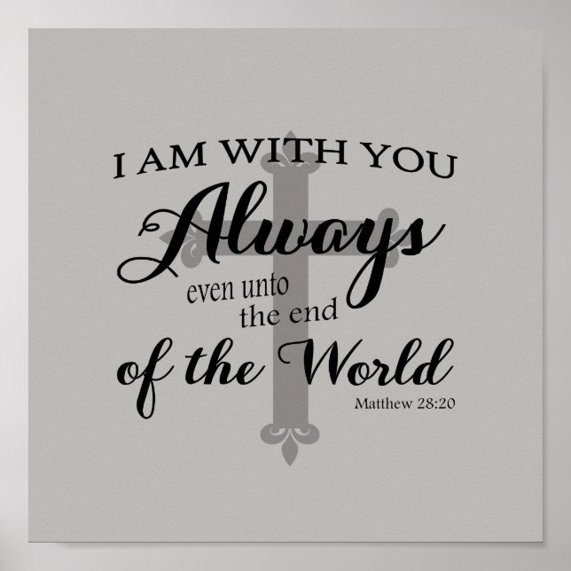 Matthew 28:20 Grey Christian Bible Verse Poster (Front)