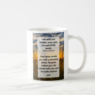 Matthew 28:20 I am with you always Coffee Mug