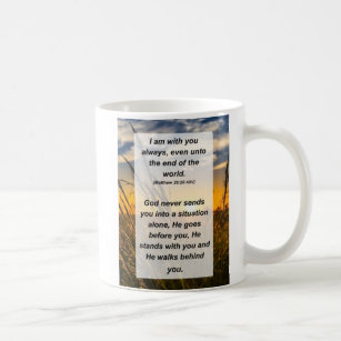 Matthew 28:20 I am with you always Coffee Mug