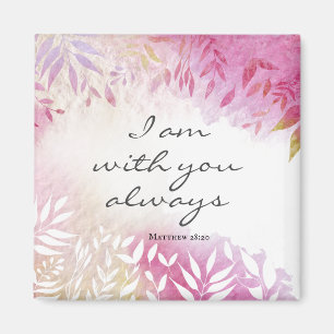 Matthew 28:20 I Am with You Always Magnet