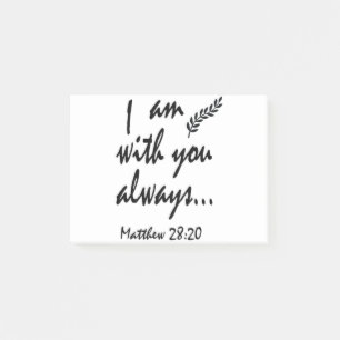 Matthew 28-20  I am with you always Post-it Notes
