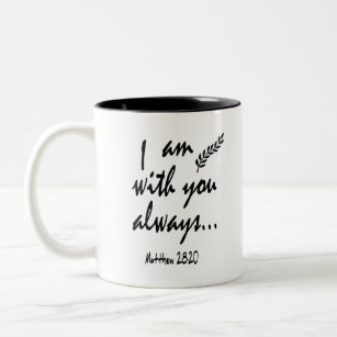 Matthew 28:20 - I am with you always, Two-Tone Coffee Mug
