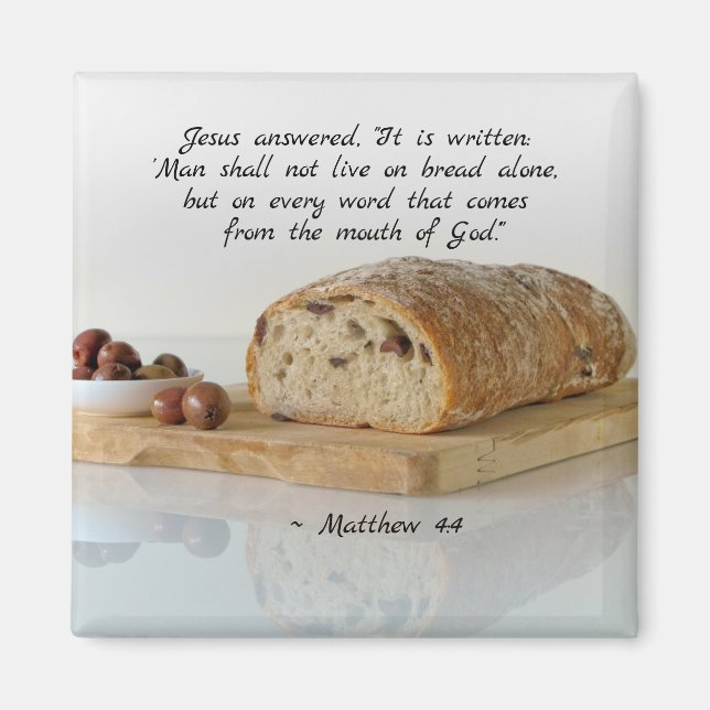 Matthew 4:4 Man shall not live on bread alone Magnet (Front)