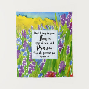 Matthew 5:44 I say to you Love your enemies Bible Tapestry