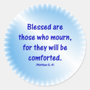 Matthew-5-4 - BLESSED ARE THOSE WHO MOURN... Classic Round Sticker
