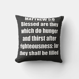 Matthew 5:6 Blessed Are They Which Do Hunger Throw Pillow