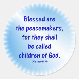 Matthew-5: 9 - BLESSED ARE THE PEACEMAKERS... Classic Round Sticker