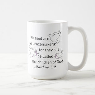 Matthew 5:9 Blessed Are The Peacemakers Coffee Mug