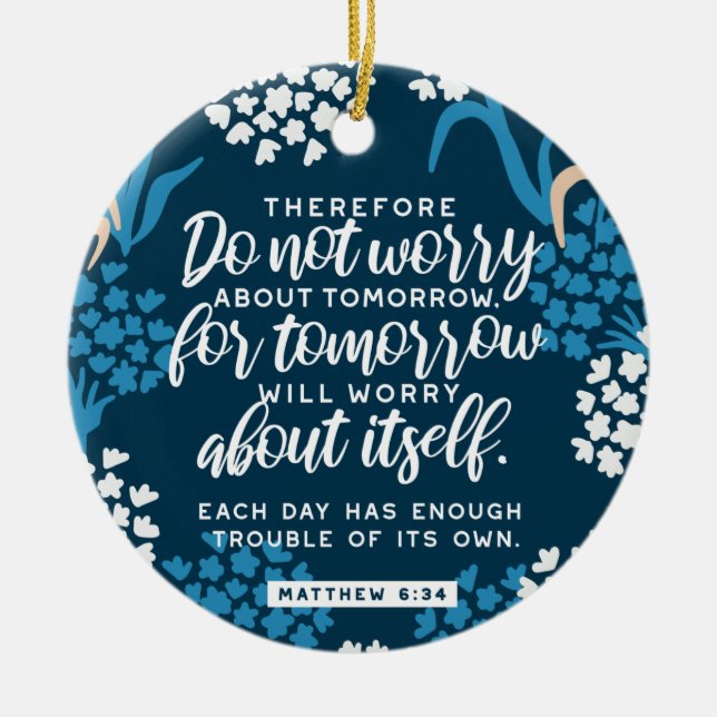 Matthew 6:34 Bible Verse Ceramic Ornament (Front)