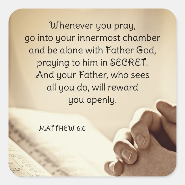 Matthew 6:6 When you Pray Christian Bible Verse Square Sticker (Front)
