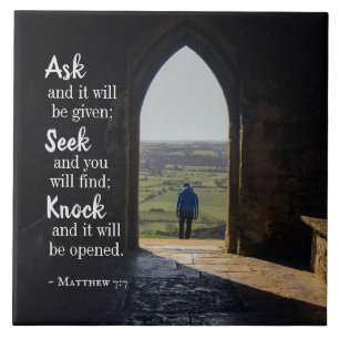 Matthew 7:7, Ask and it will be given Tile
