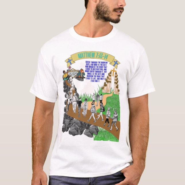 Matthew 7 vs 13-14 T-Shirt (Front)