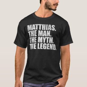 Matthias name,Matthias The Man The Myth The Legend T-Shirt