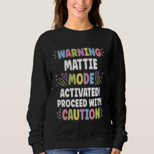 MATTIE Personalized Name Funny Cute Custom MATTIE Sweatshirt
