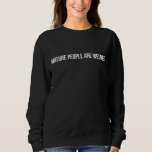 mature people are weenies sweatshirt<br><div class="desc">mature people are weenies</div>