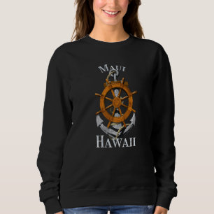 Maui Hawaii Vacation Nautical Anchor Helm Sailing Sweatshirt