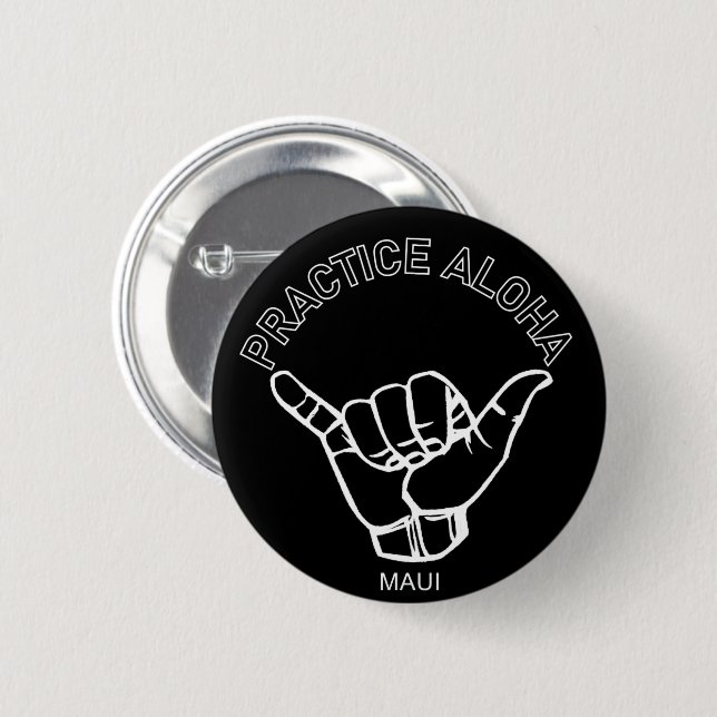 Maui - Practice Aloha Shaka (Hang loose) 2 Inch Round Button (Front & Back)
