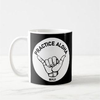 Maui - Practice Aloha Shaka (Hang loose) Coffee Mug