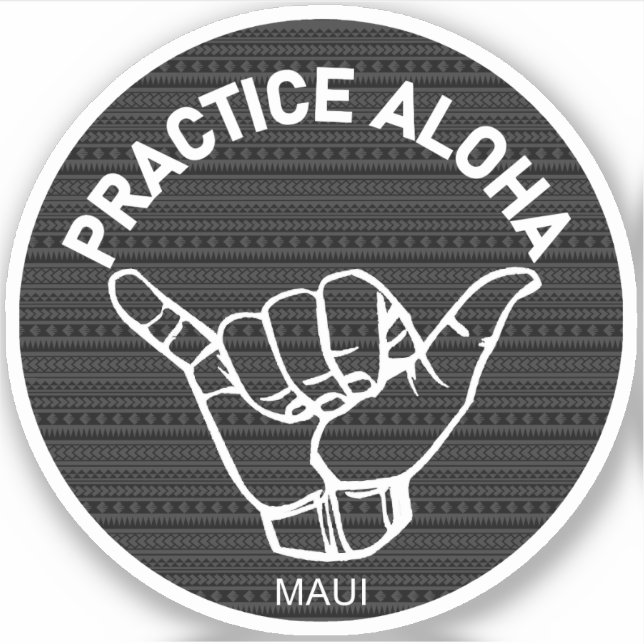 Maui - Practice Aloha Tribal Shaka (Hang loose) (Front)