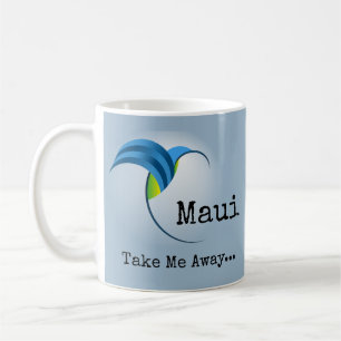 Maui Take Me Away… Coffee Mug