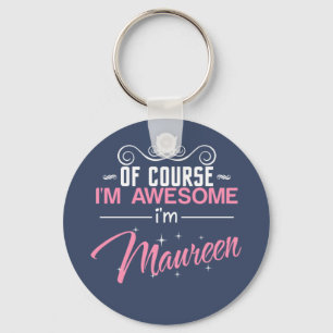 Maureen Of Course I'm Awesome I'm Maureen Name Keychain