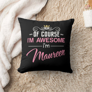 Maureen Of Course I'm Awesome I'm Maureen Name Throw Pillow