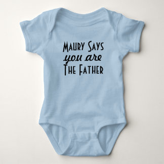 Maury Says You Are The Father Baby Bodysuit