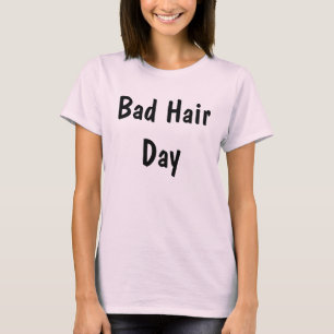 Mauvais T-shirt de jour de cheveux