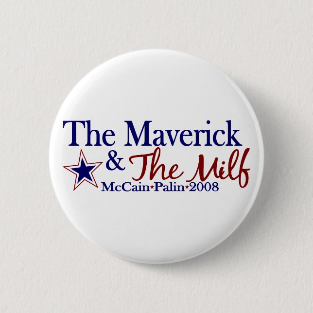 Maverick and Milf (McCain Palin 2008) 2 Inch Round Button (Front)