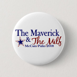 Maverick and Milf (McCain Palin 2008) 2 Inch Round Button