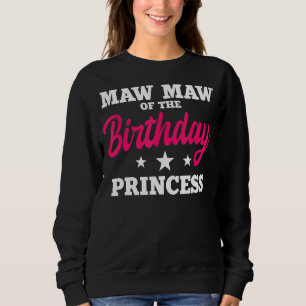 Maw Maw Of The Birthday Princess Party Bday Celebr Sweatshirt