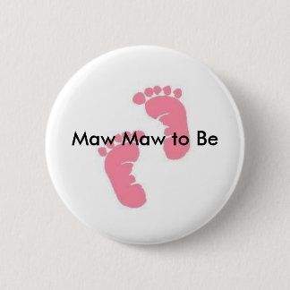 Maw Maw to Be 2 Inch Round Button