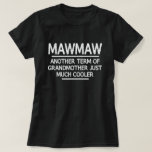 Mawmaw Definition Funny Grandma Mother Day Gift T-Shirt<br><div class="desc">Get this funny saying outfit for the best grandma ever who loves her adorable grandkids,  grandsons,  granddaughters on mother's day or christmas,  grandparents day,  Wear this to recognize your sweet grandmother!</div>