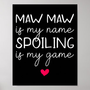 Mawmaw Is My Name Spoiling Is My Game Funny Maw-ma Poster