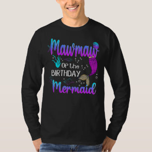 Mawmaw Of The Birthday Mermaid Birthday Mothers Da T-Shirt