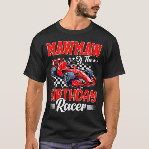 Mawmaw Of The Birthday Racer Race Car Party Family T-Shirt