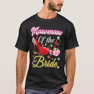 Mawmaw Of The Bride Happy Wedding Flower Pink Shoe T-Shirt