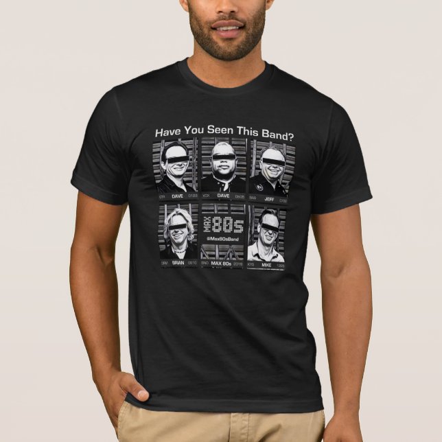 Max 80s "Have You Seen This Band?" Black Tee (Front)