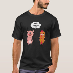 Max Is That You Hotdog Pig Hot Dog Gag Foodie T-Shirt