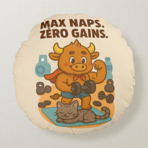 Max Naps Zero Gains – Bullio Funny Round Pillow