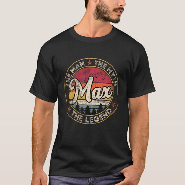Max The Man The Myth The Legend Personalized Name  T-Shirt (Front)