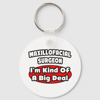 Maxillofacial Surgeon...Big Deal Keychain