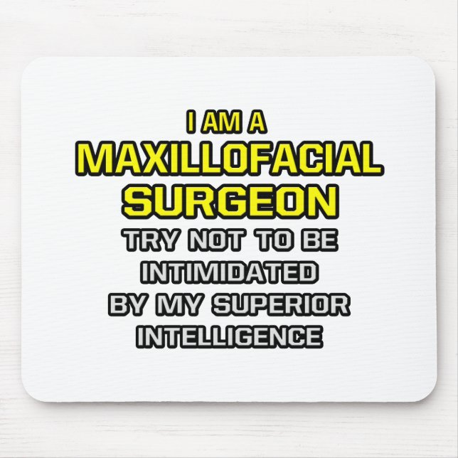 Maxillofacial Surgeon...Superior Intelligence Mouse Pad (Front)
