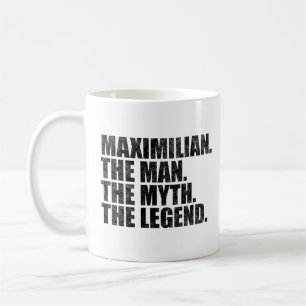 Maximilian The Man The Myth The Legend Coffee Mug